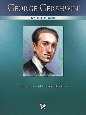 George Gershwin at the Piano: Piano Solos (Alfr... 0739041576 Book Cover