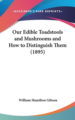 Our Edible Toadstools and Mushrooms and How to ... 1436612268 Book Cover