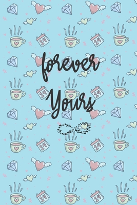 Forever Yours Notebook/journal for Couples to write in, original appreciation gift for Valentine's Day, cute for wedding anniversary, nice ... gift for her Soft Cover Glossy Finish B083XX4X7Z Book Cover
