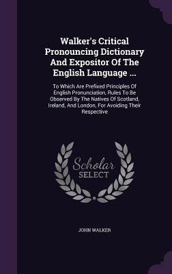 Walker's Critical Pronouncing Dictionary and Ex... 1340622491 Book Cover