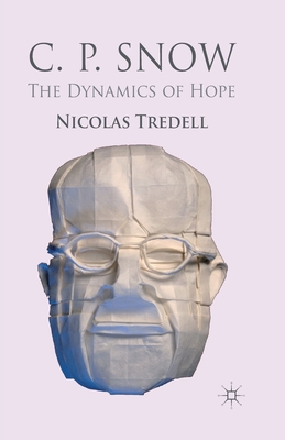 C.P. Snow: The Dynamics of Hope 1349444677 Book Cover