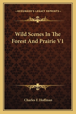 Wild Scenes In The Forest And Prairie V1 1163782076 Book Cover