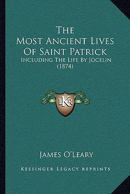 The Most Ancient Lives Of Saint Patrick: Includ... 1166190986 Book Cover