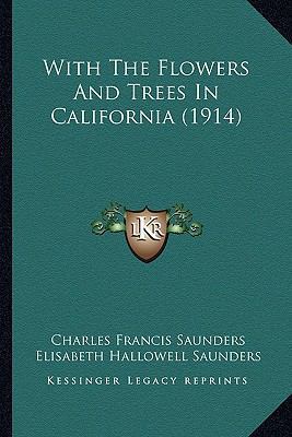 With The Flowers And Trees In California (1914) 1163981788 Book Cover