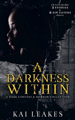 A Darkness Within - A Dark Fantasy & Horror Col... B0DZ4Q1MWY Book Cover