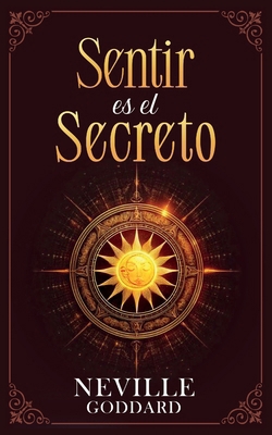 Sentir es el Secreto - Coleccion Deluxe [Spanish] B0DJQ22BFH Book Cover
