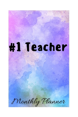 #1 Teacher: A Monthly Calendar 1706829280 Book Cover
