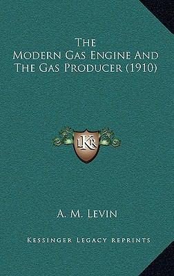 The Modern Gas Engine and the Gas Producer (1910) 116444770X Book Cover