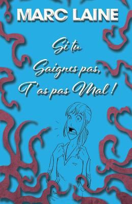 Si tu saignes pas, t'as pas mal [French] 1728786827 Book Cover