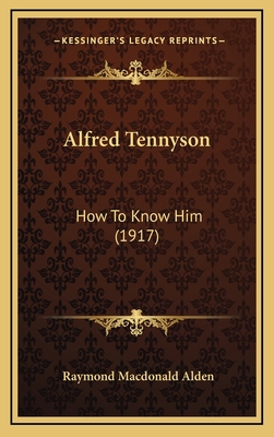 Alfred Tennyson: How to Know Him (1917) 116438872X Book Cover