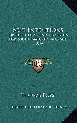 Best Intentions: Or Reflections And Thoughts Fo... 1165394383 Book Cover