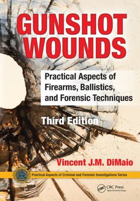 Gunshot Wounds: Practical Aspects of Firearms, ... 0367778424 Book Cover