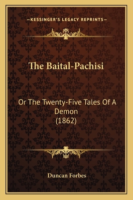 The Baital-Pachisi: Or The Twenty-Five Tales Of... 116487442X Book Cover