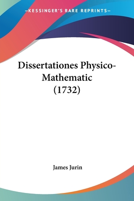 Dissertationes Physico-Mathematic (1732) [Latin] 1104734958 Book Cover
