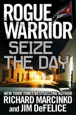 Rogue Warrior: Seize the Day 076531794X Book Cover