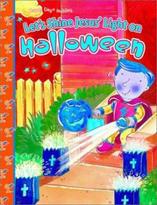 Let's Shine Jesus' Light On Halloween 0784712824 Book Cover