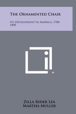 The Ornamented Chair: Its Development in Americ... 1258424967 Book Cover