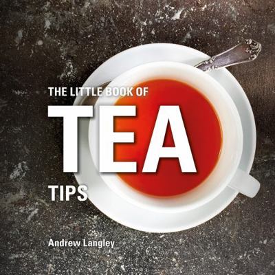 The Little Book of Tea Tips 1472954491 Book Cover