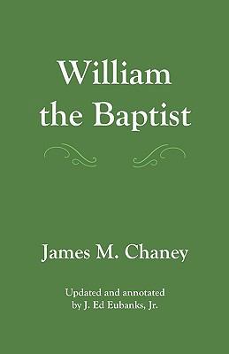 William the Baptist: annotated edition 1442185600 Book Cover