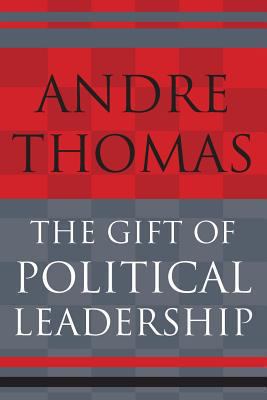 The Gift of Political Leadership 0986887838 Book Cover