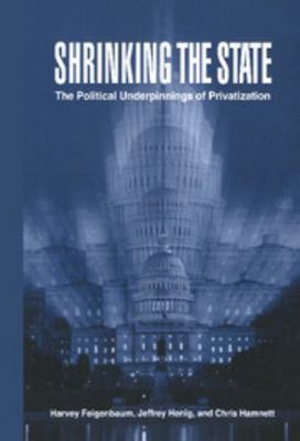 Shrinking the State 0521630800 Book Cover