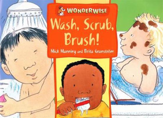 Wash, Scrub, Brush!: A Book about Keeping Clean... 0749662255 Book Cover