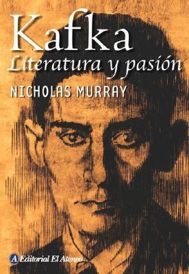 Kafka: Literatura Y Pasion (Spanish Edition) [Spanish] 950025932X Book Cover