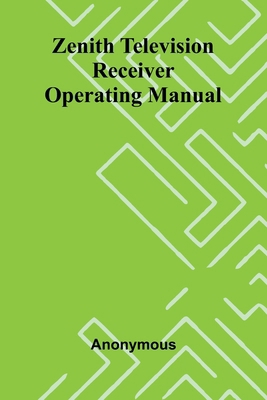 Zenith Television Receiver Operating Manual 9364733991 Book Cover