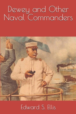 Dewey and Other Naval Commanders 1704327830 Book Cover