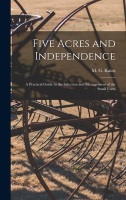 Five Acres and Independence; a Practical Guide ... 1013925343 Book Cover