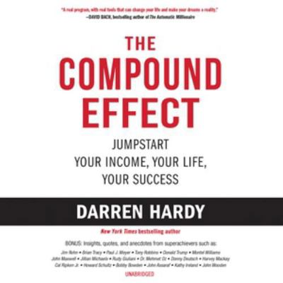 The Compound Effect: Jumpstart Your Income, You... 1982648023 Book Cover