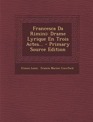 Francesca Da Rimini: Drame Lyrique En Trois Act... [French] 1293193070 Book Cover