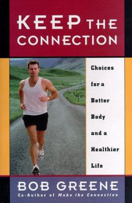 Keep the Connection: Choices for a Better Body ... 0786865342 Book Cover