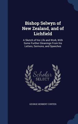 Bishop Selwyn of New Zealand, and of Lichfield:... 1340013215 Book Cover