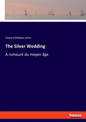 The Silver Wedding: A romaunt du moyen âge 3337719813 Book Cover