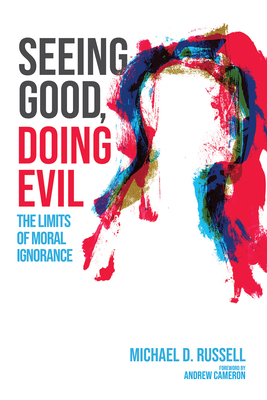 Seeing Good, Doing Evil 1725275929 Book Cover