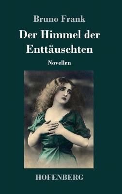 Der Himmel der Enttäuschten: Novellen [German] 374371972X Book Cover