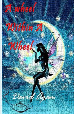 A Wheel Within A Wheel 1495284433 Book Cover
