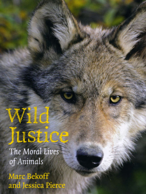 Wild Justice: The Moral Lives of Animals 0226041611 Book Cover