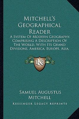 Mitchell's Geographical Reader: A System Of Mod... 1164954059 Book Cover