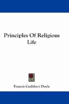 Principles Of Religious Life 0548255806 Book Cover