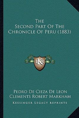 The Second Part Of The Chronicle Of Peru (1883) 1165110318 Book Cover