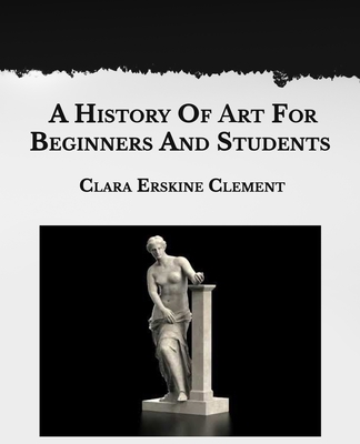 A History Of Art For Beginners And Students: La... B08SGWNK2N Book Cover