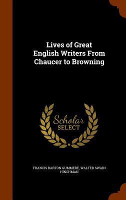 Lives of Great English Writers from Chaucer to ... 1345547242 Book Cover