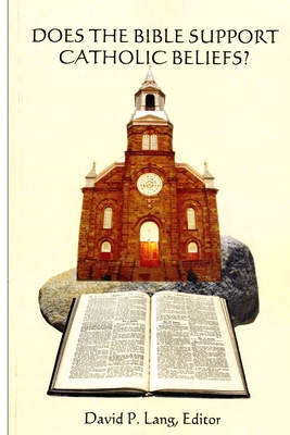 Does the Bible Support Catholic Beliefs?: A Scr... 1419640623 Book Cover
