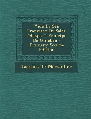 Vida De San Francisco De Sales: Obispo Y Princi... [Spanish] 1295509059 Book Cover