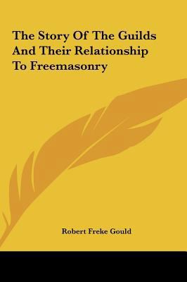 The Story Of The Guilds And Their Relationship ... 1161569030 Book Cover