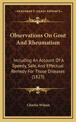 Observations On Gout And Rheumatism: Including ... 116667553X Book Cover