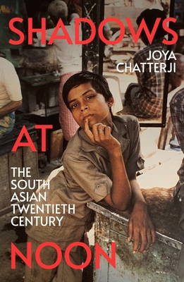 Shadows At Noon: The South Asian Twentieth Century 1847925499 Book Cover