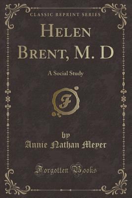 Helen Brent, M. D: A Social Study (Classic Repr... 133458348X Book Cover